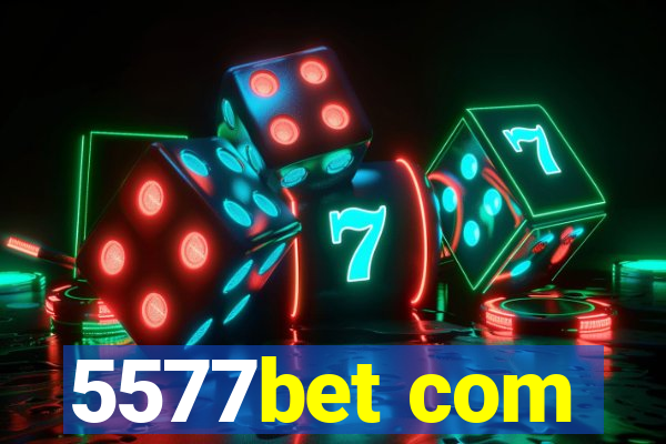 5577bet com